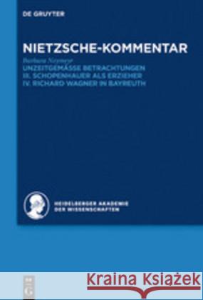 Kommentar Zu Nietzsches Unzeitgemässen Betrachtungen: III. Schopenhauer ALS Erzieher. IV. Richard Wagner in Bayreuth Neymeyr, Barbara 9783110677898 de Gruyter - książka