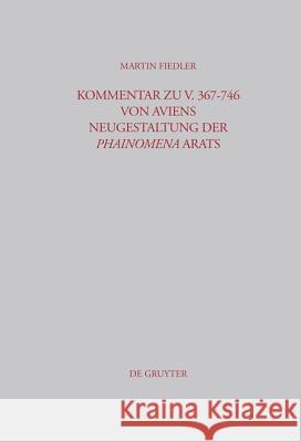 Kommentar zu V. 367-746 von Aviens Neugestaltung der Phainomena Arats Martin Fiedler 9783598778230 de Gruyter - książka