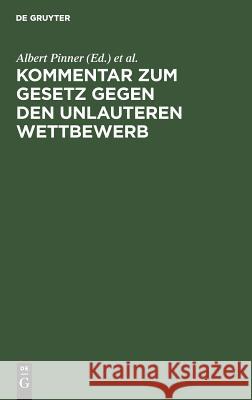 Kommentar zum Gesetz gegen den unlauteren Wettbewerb Albert Pinner, Erich Eyck 9783111159850 De Gruyter - książka