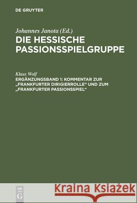 Kommentar zur Frankfurter Dirigierrolle und zum Frankfurter Passionsspiel Wolf, Klaus 9783484190917 X_Max Niemeyer Verlag - książka
