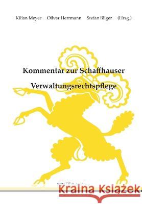 Kommentar zur Schaffhauser Verwaltungsrechtspflege: Verwaltungsrechtspflegegesetz (VRG) - Justizgesetz (JG) Kilian Meyer Kilian Meyer Oliver Herrmann 9783038054108 Buch & Netz - książka