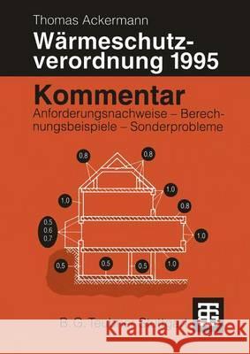 Kommentar Zur Wärmeschutzverordnung 1995: Anforderungsnachweise -- Berechnungsbeispiele -- Sonderprobleme Ackermann, Thomas 9783519050759 Vieweg+teubner Verlag - książka