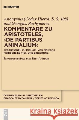 Kommentare Zu Aristoteles, >De Partibus Animalium: Redaktionen Zu Michael Von Ephesos. Kritische Edition Und Einleitung Anonymus (Codex Hieros S. S. 108) 9783110708738 de Gruyter - książka