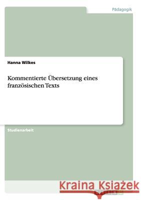 Kommentierte Übersetzung eines französischen Texts Hanna Wilkes 9783656944621 Grin Verlag Gmbh - książka