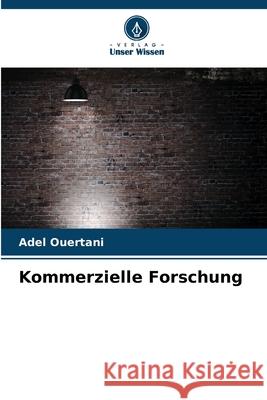 Kommerzielle Forschung Adel Ouertani 9786207911677 Verlag Unser Wissen - książka