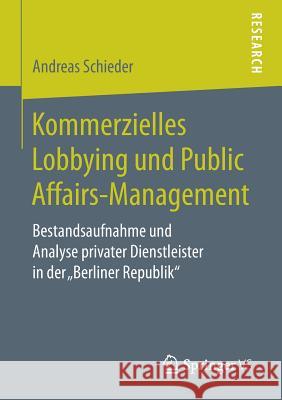 Kommerzielles Lobbying Und Public Affairs-Management: Bestandsaufnahme Und Analyse Privater Dienstleister in Der 
