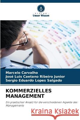 Kommerzielles Management Marcelo Carvalho, José Luis Caetano Ribeiro Junior, Sergio Eduardo Lopes Salgado 9786205181140 Verlag Unser Wissen - książka