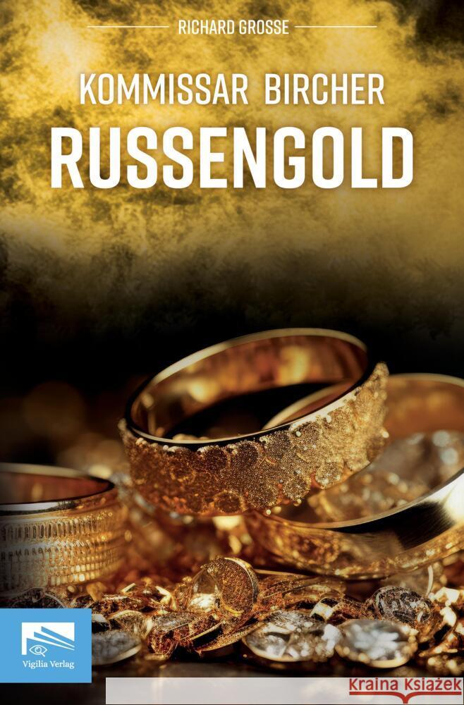 Kommissar Bircher - Russengold Grosse, Richard 9783982664859 Vigilia-Verlag UG - książka