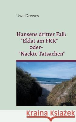 Kommissar Hansen ermittelt: 3. Nackte Tatsachen Uwe Drewes 9783755770084 Books on Demand - książka