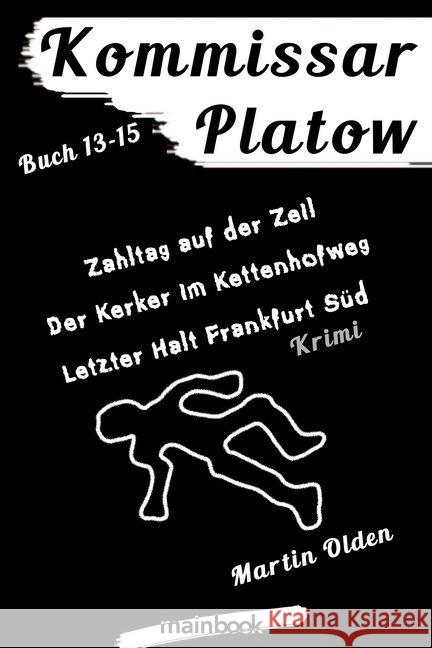 Kommissar Platow - Buch 13-15. : Zahltag auf der Zeil. Der Kerker im Kettenhofweg. Letzte Ausfahrt Frankfurt Süd. Olden, Martin 9783947612475 mainbook Verlag - książka