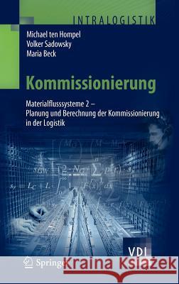 Kommissionierung: Materialflusssysteme 2 - Planung Und Berechnung Der Kommissionierung in Der Logistik Hompel, Michael 9783540296225 Springer - książka