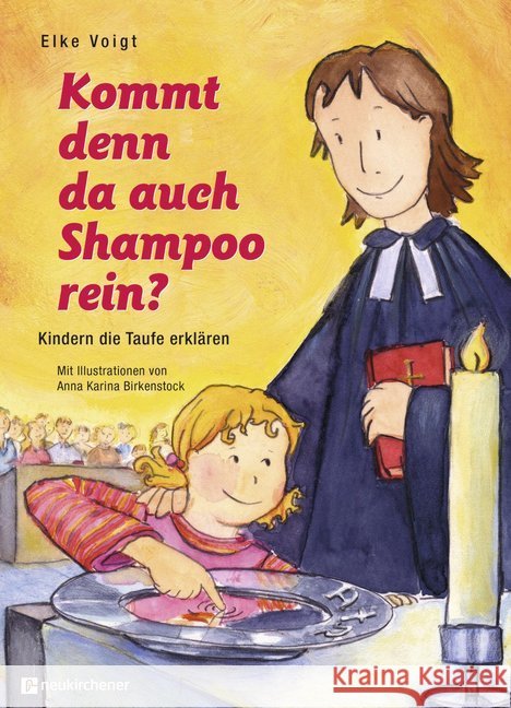 Kommt denn da auch Shampoo rein? : Kindern die Taufe erklären Voigt, Elke 9783761561898 Neukirchener Aussaat - książka