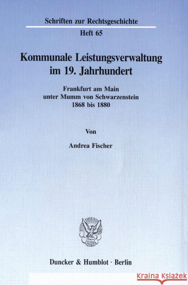 Kommunale Leistungsverwaltung Im 19. Jahrhundert: Frankfurt Am Main Unter Mumm Von Schwarzenstein 1868 Bis 188 Fischer, Andrea 9783428084579  - książka