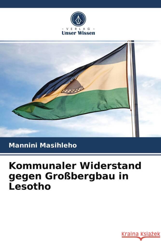Kommunaler Widerstand gegen Großbergbau in Lesotho Masihleho, Mannini 9786203942477 Verlag Unser Wissen - książka