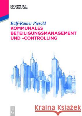 Kommunales Beteiligungsmanagement und -controlling Ralf-Rainer Piesold 9783110480511 Walter de Gruyter - książka