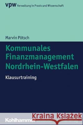 Kommunales Finanzmanagement Nordrhein-Westfalen: Klausurtraining Potsch, Marvin 9783555020075 Deutscher Gemeindeverlag - książka