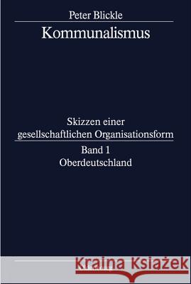 Kommunalismus, BAND 1, Oberdeutschland Professor of Modern History Peter Blickle (University of Berne) 9783486564617 Walter de Gruyter - książka