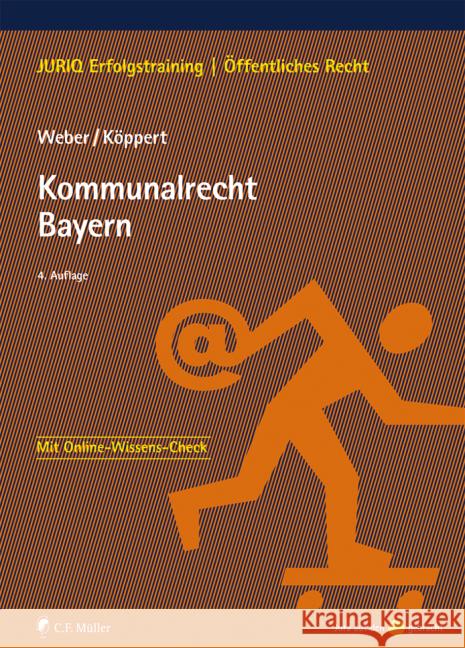 Kommunalrecht Bayern : Mit Online-Wissens-Check Weber, Tobias; Köppert, Valentin 9783811448728 Müller (C.F.Jur.), Heidelberg - książka