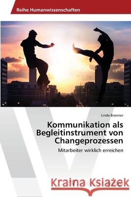 Kommunikation als Begleitinstrument von Changeprozessen Bronner, Linda 9783639458756 AV Akademikerverlag - książka