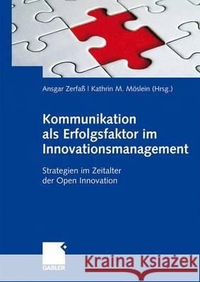 Kommunikation ALS Erfolgsfaktor Im Innovationsmanagement: Strategien Im Zeitalter Der Open Innovation Zerfaß, Ansgar 9783834916594 Gabler - książka