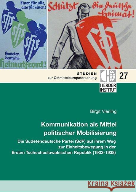 Kommunikation als Mittel politischer Mobilisierung : Die Sudetendeutsche Partei (SdP) auf ihrem Weg zur Einheitsbewegung in der Ersten Tschechoslowakischen Republik (1933-1938) Vierling, Birgit 9783879693825 Wissenschaftsforum/Verlag Herder-Institut - książka