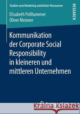 Kommunikation Der Corporate Social Responsibility in Kleineren Und Mittleren Unternehmen Pollhammer, Elisabeth 9783658164416 Springer Gabler - książka