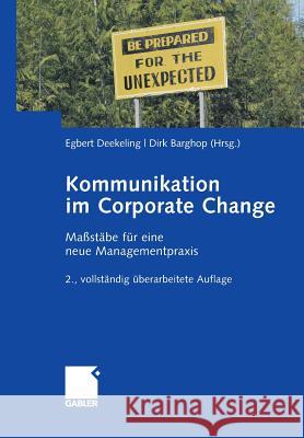 Kommunikation Im Corporate Change: Maßstäbe Für Eine Neue Managementpraxis Deekeling, Egbert 9783834946485 Gabler Verlag - książka