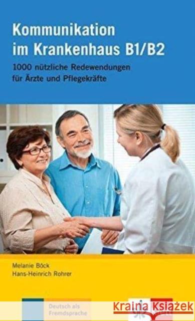 Kommunikation im Krankenhaus B1/B2 : 1000 nützliche Redewendungen für Ärzte und Pflegekräfte Bock Melanie Rohrer Hans-Heinrich 9783126051620 Langenscheidt bei Klett - książka