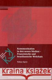 Kommunikation in den neuen Medien : Französische und brasilianische Webchats Spelz, Tobias   9783865962614 Frank & Timme - książka