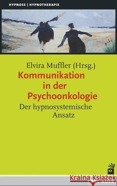 Kommunikation in der Psychoonkologie : Der hypnosystemische Ansatz  9783849700621 Carl-Auer - książka