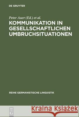 Kommunikation in gesellschaftlichen Umbruchsituationen Auer, Peter 9783484312197 X_Max Niemeyer Verlag - książka