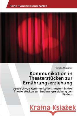 Kommunikation in Theaterstücken zur Ernährungserziehung Chmielorz, Christin 9783639475005 AV Akademikerverlag - książka