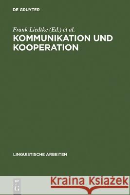 Kommunikation und Kooperation Frank Liedtke, Professor of Linguistics Rudi Keller (Heinrich Heine University, Dusseldorf) 9783484301894 de Gruyter - książka