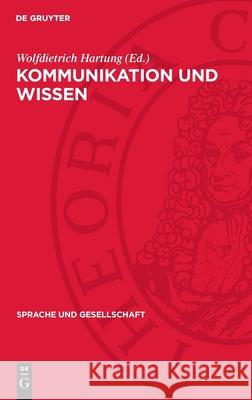 Kommunikation Und Wissen: Ann?herungen an Ein Interdisziplin?res Forschungsgebiet Wolfdietrich Hartung 9783112699836 de Gruyter - książka