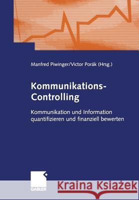 Kommunikations-Controlling: Kommunikation Und Information Quantifizieren Und Finanziell Bewerten Piwinger, Manfred 9783322844163 Gabler Verlag - książka