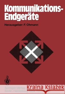 Kommunikations-Endgeräte: Grundlagen, Verfahren, Bausteine, Geräte, Systeme Ohmann, F. 9783642954238 Springer - książka