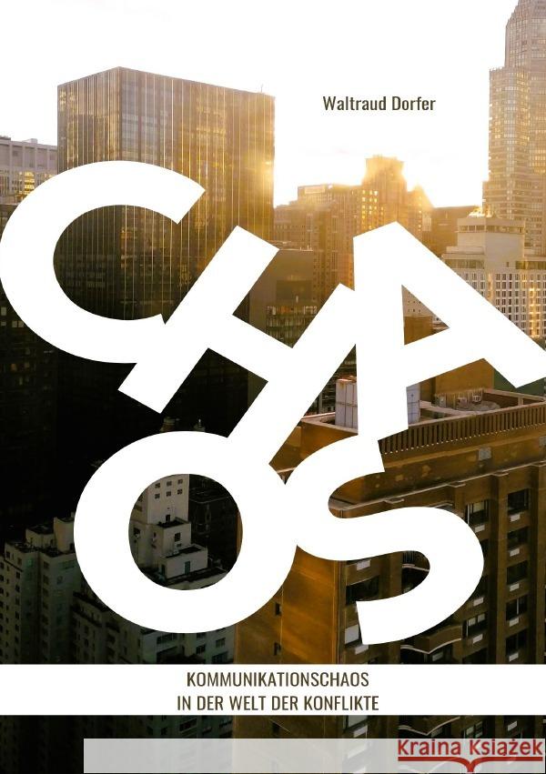 Kommunikationschaos in der Welt der Konflikte Dorfer, Waltraud 9783758492594 epubli - książka