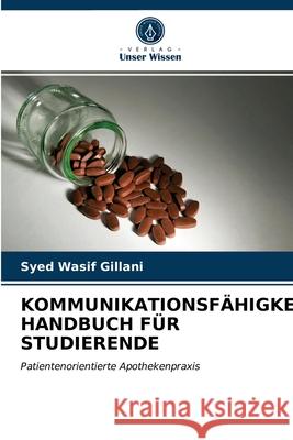 Kommunikationsfähigkeiten: Handbuch Für Studierende Syed Wasif Gillani 9786203090314 Verlag Unser Wissen - książka