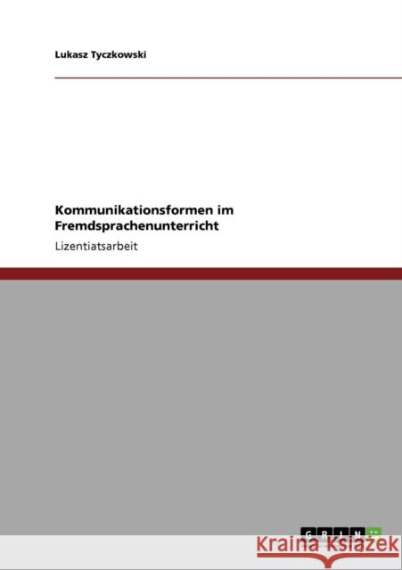 Kommunikationsformen im Fremdsprachenunterricht Lukasz Tyczkowski 9783640301591 Grin Verlag - książka