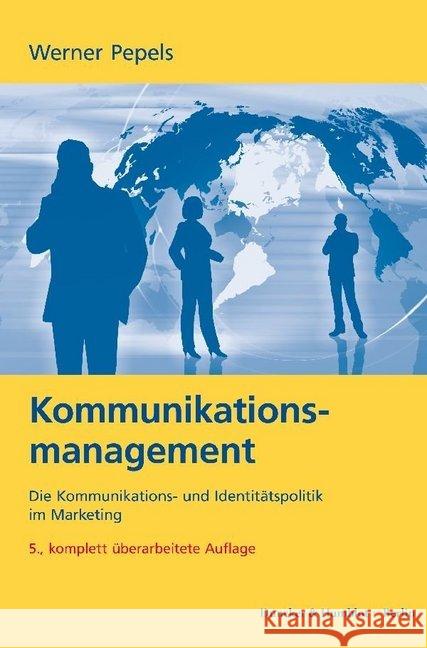 Kommunikationsmanagement: Die Kommunikations- Und Identitatspolitik Im Marketing Pepels, Werner 9783428142033 Duncker & Humblot - książka