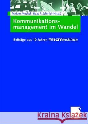 Kommunikationsmanagement Im Wandel: Beiträge Aus 10 Jahren =Mcminstitute Meckel, Miriam 9783834909138 Gabler - książka