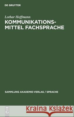 Kommunikationsmittel Fachsprache: Eine Einführung Lothar Hoffmann 9783112473870 De Gruyter - książka