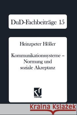 Kommunikationssysteme -- Normung Und Soziale Akzeptanz Heinzpeter Holler Heinzpeter Heoller 9783528053215 Friedr Vieweg & Sohn Verlagsgesellschaft - książka