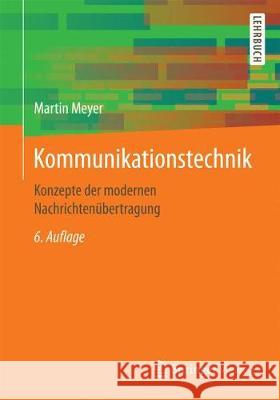 Kommunikationstechnik: Konzepte Der Modernen Nachrichtenübertragung Meyer, Martin 9783658212513 Springer Vieweg - książka