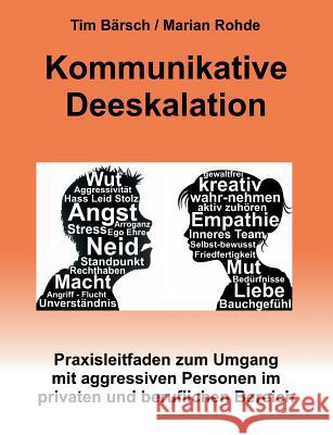 Kommunikative Deeskalation: Praxisleitfaden zum Umgang mit aggressiven Personen im privaten und beruflichen Bereich Bärsch, Tim 9783842341647 BOOKS ON DEMAND - książka