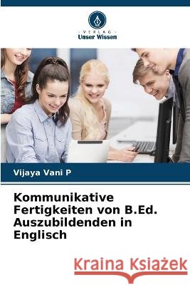 Kommunikative Fertigkeiten von B.Ed. Auszubildenden in Englisch Vijaya Van 9786205729960 Verlag Unser Wissen - książka