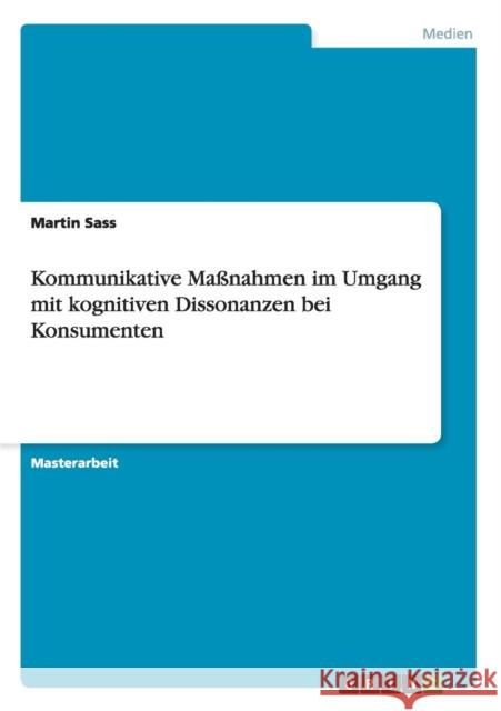 Kommunikative Maßnahmen im Umgang mit kognitiven Dissonanzen bei Konsumenten Sass, Martin 9783656571940 Grin Verlag Gmbh - książka