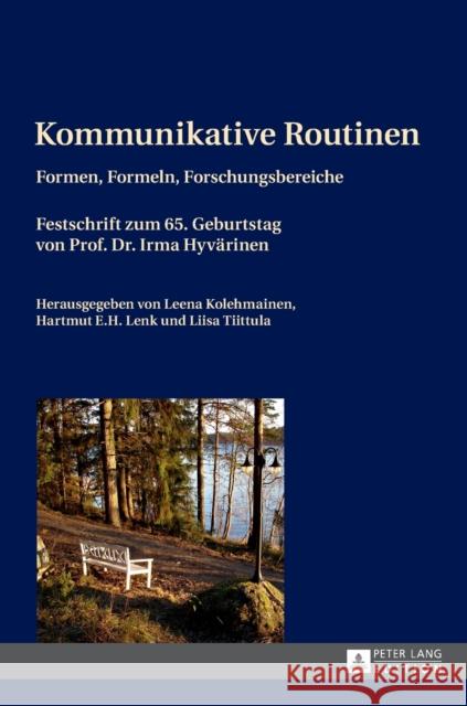 Kommunikative Routinen; Formen, Formeln, Forschungsbereiche- Festschrift zum 65. Geburtstag von Prof. Dr. Irma Hyvärinen Kolehmainen, Leena 9783631649831 Peter Lang Gmbh, Internationaler Verlag Der W - książka