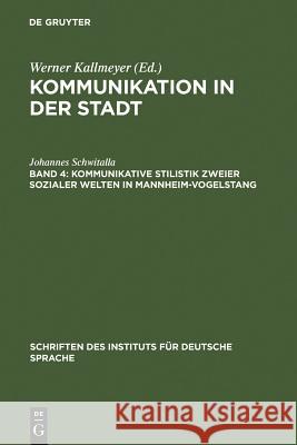 Kommunikative Stilistik zweier sozialer Welten in Mannheim-Vogelstang Johannes Schwitalla 9783110143836 Walter de Gruyter - książka