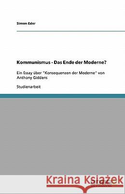 Kommunismus - Das Ende der Moderne? : Ein Essay über 